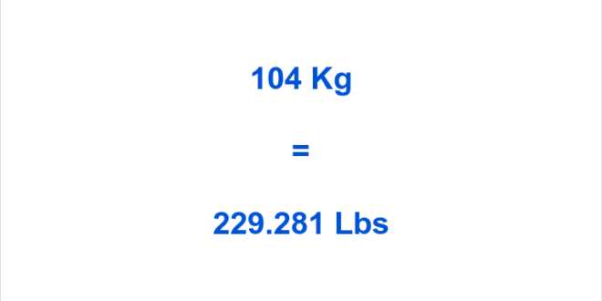 Everything about 104kg to lbs