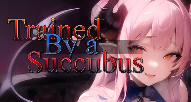 trained by a succubus