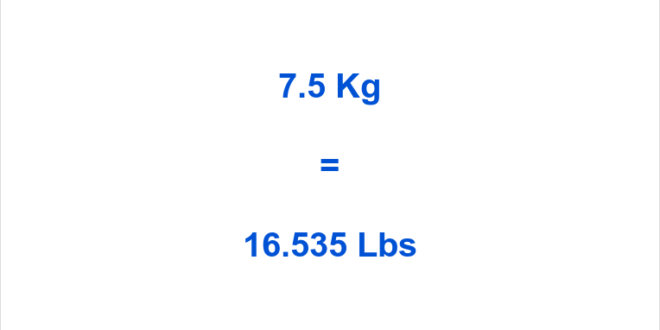 Things to know about 7.5kg to lbs