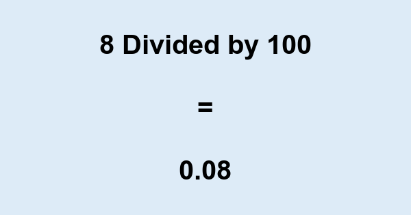 8 divided by 100